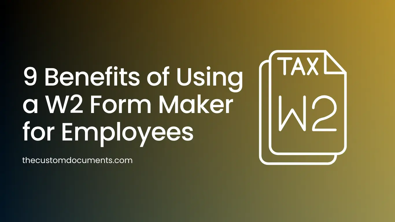 Benefits of Using a W2 Form Maker for Employees