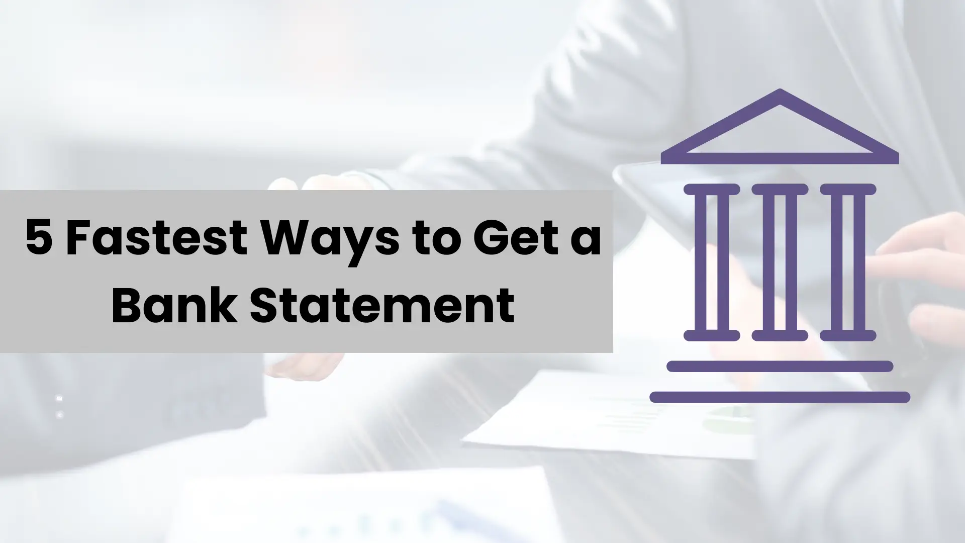 Fastest Ways to Get a Bank Statement