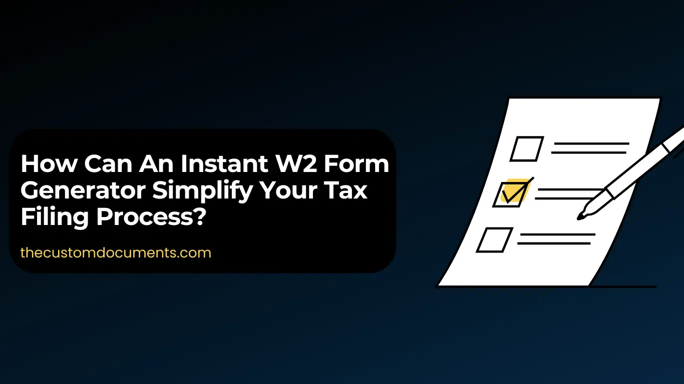 How Can An Instant W2 Form Generator Simplify Your Tax Filing Process